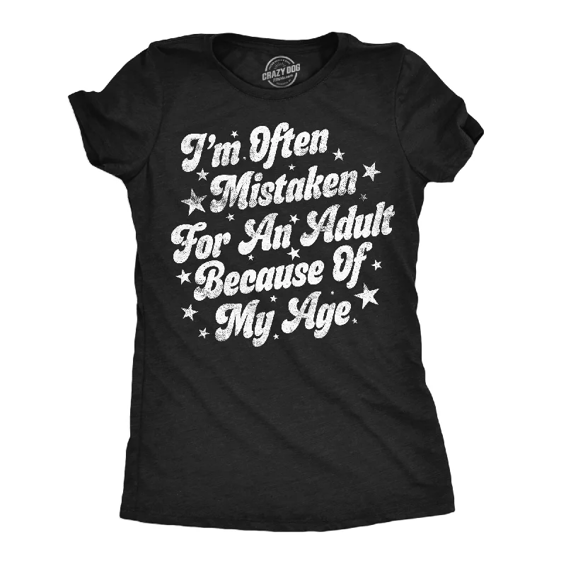 Im Often Mistaken For An Adult Because Of My Age Women's T Shirt-- Welt Pockets Slit Pockets Im Often Mistaken For An Adult Because Of My Age Women's T Shirt-- Welt Pockets Slit Pockets