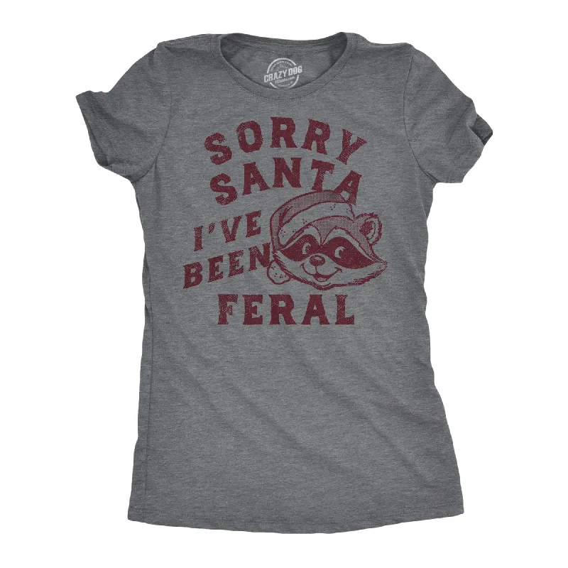 Sorry Santa Ive Been Feral Women's T Shirt-- Thin T-Shirt Open Front Quick Dry