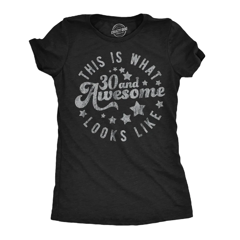 This Is What 30 And Awesome Looks Like Women's T Shirt-- Terry Blend Velvet Blend Canvas Blend This Is What 30 And Awesome Looks Like Women's T Shirt-- Terry Blend Velvet Blend Canvas Blend