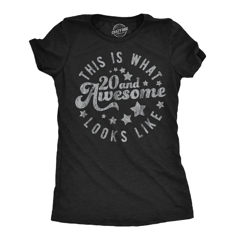 This Is What 20 And Awesome Looks Like Women's T Shirt-- Mesh Blend Leather Blend Suede Blend This Is What 20 And Awesome Looks Like Women's T Shirt-- Mesh Blend Leather Blend Suede Blend