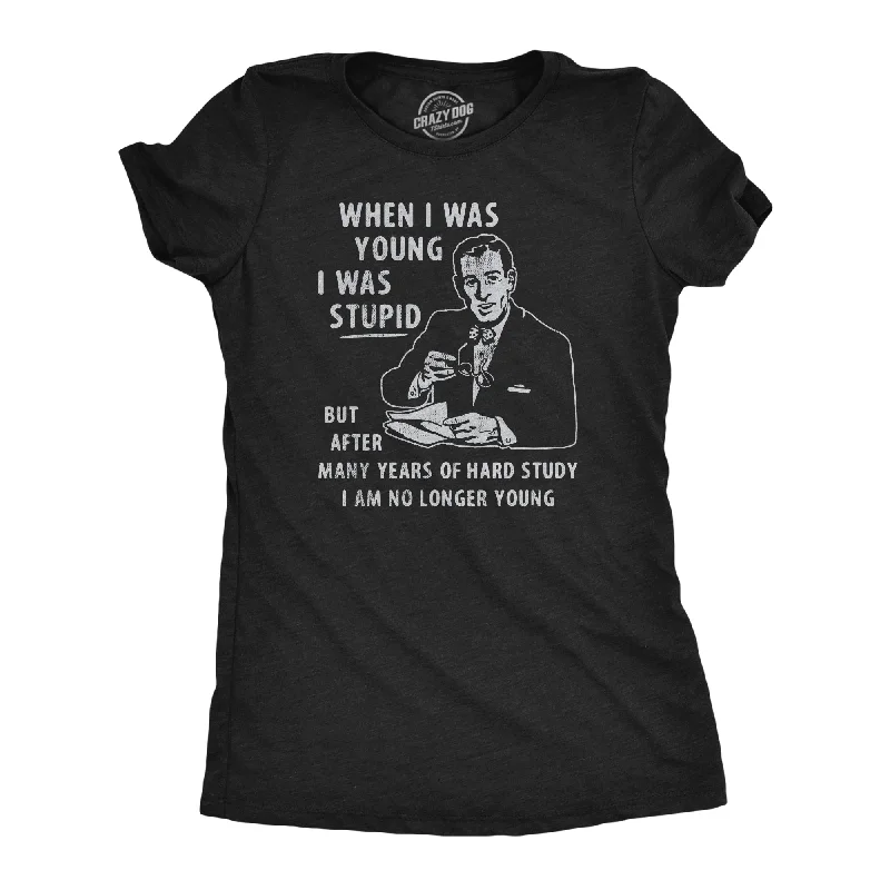 When I Was Young I Was Stupid Women's T Shirt-- Zippered Buttoned Snapped
