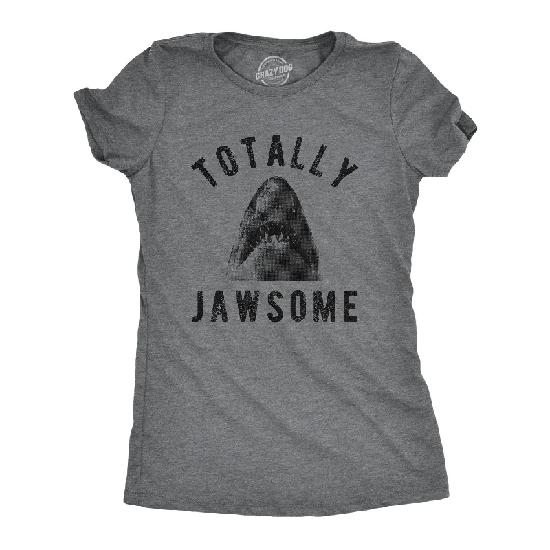 Totally Jawsome Women's T Shirt-- Machine Wash Dry Clean Hand Wash