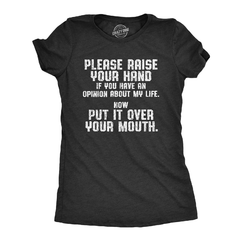 Raise Your Hand If You Have An Opinion About My Life Women's T Shirt-- Terry Blend Velvet Blend Canvas Blend