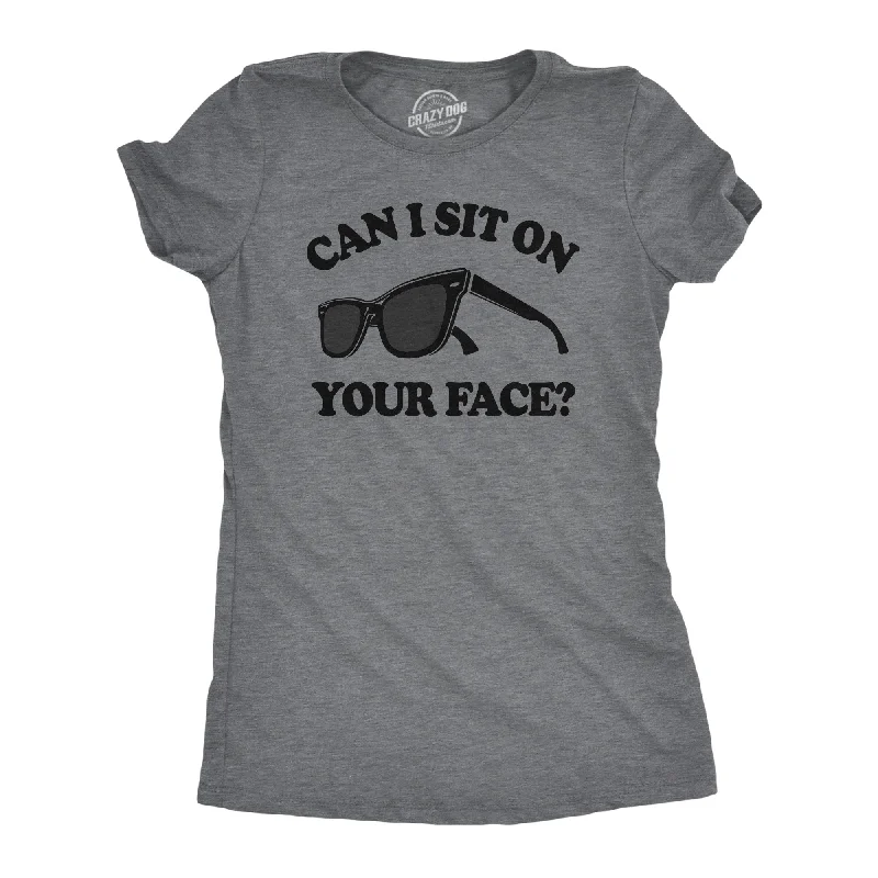 Can I Sit On Your Face Women's T Shirt-- Casual Formal Business