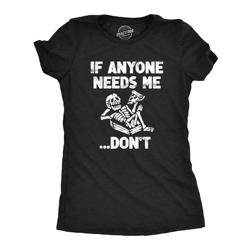 If Anyone Needs Me Dont Women's T Shirt-- Notch Collar Peter Pan Collar Cowl Neck