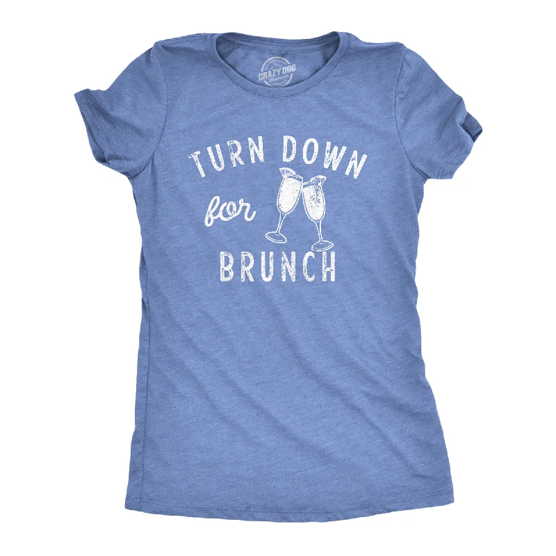 Turn Down For Brunch Women's T Shirt-- Zippered Front Buttoned Front Snap Front
