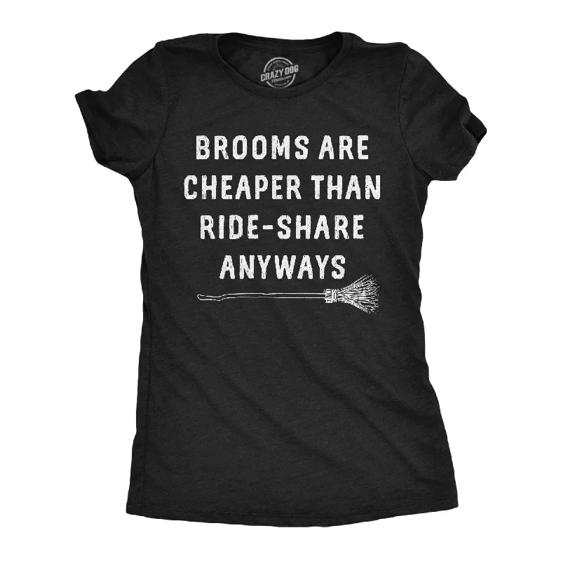 Brooms Are Cheaper Than Ride Share Anyways Women's T Shirt-- Boxy Fit Fitted Loose