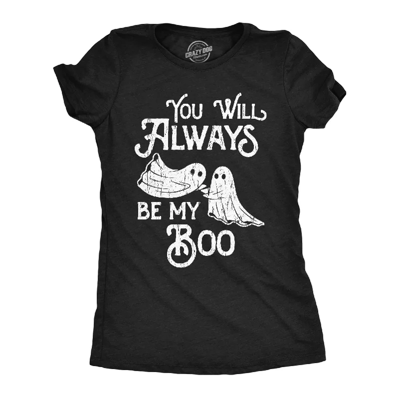 You Will Always Be My Boo Women's T Shirt-- Machine Wash Dry Clean Hand Wash