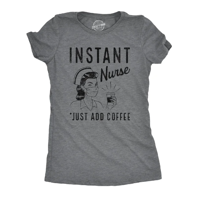 Instant Nurse Coffee Women's T Shirt-- Fleece Nylon Spandex
