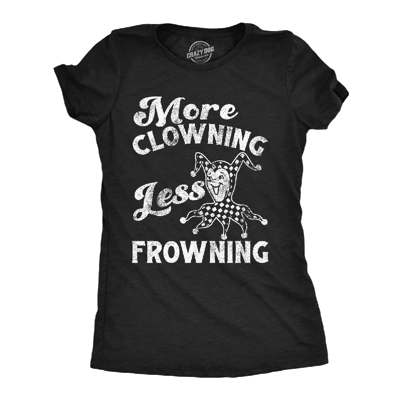 More Clowning Less Frowning Women's T Shirt-- Solid Color Striped Floral