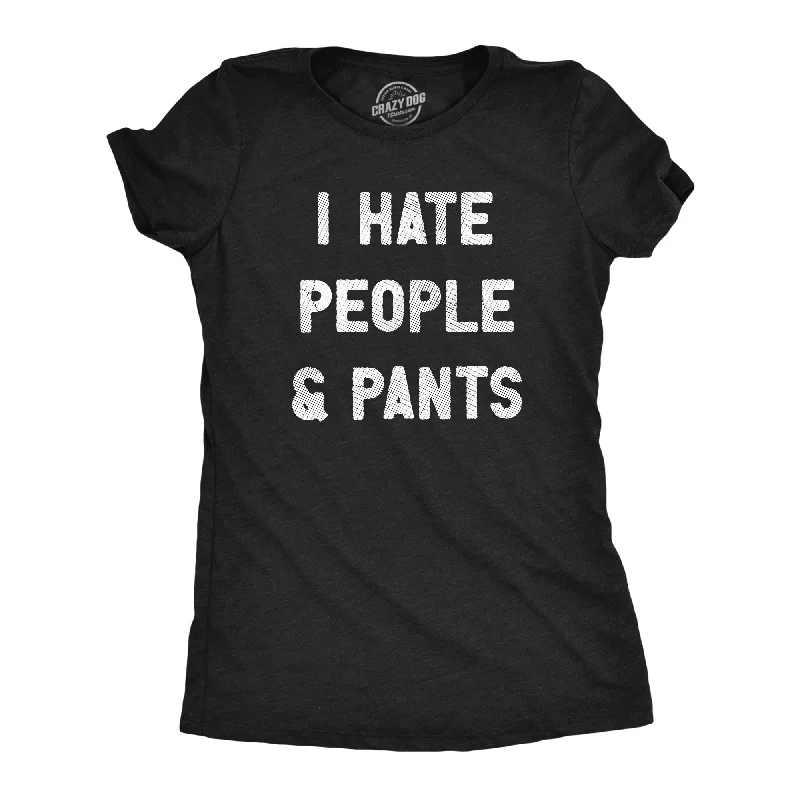 I Hate People And Pants Women's T Shirt-- Denim Fabric Leather Fabric Suede Fabric