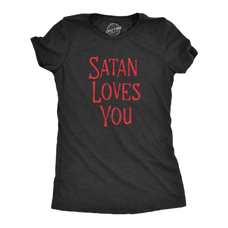 Satan Loves You Women's T Shirt-- Chenille Blend Fleece Blend Nylon Blend