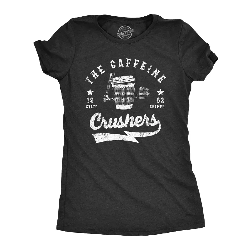 The Caffeine Crushers Women's T Shirt-- Iron Safe Non-Iron Wrinkle Free