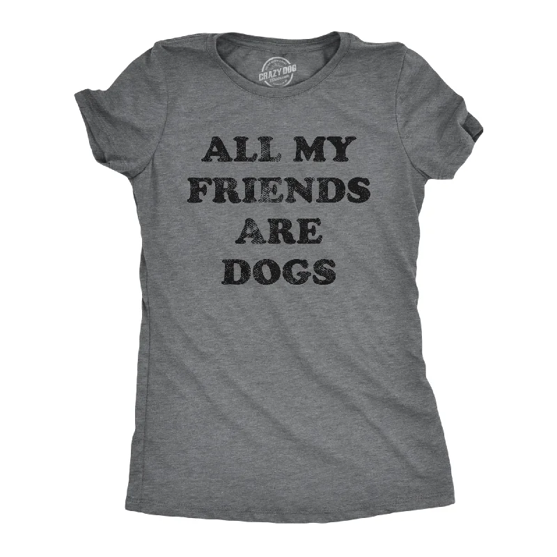 All My Friends Are Dogs Women's T Shirt-- Handmade Hand-knitted Hand-woven