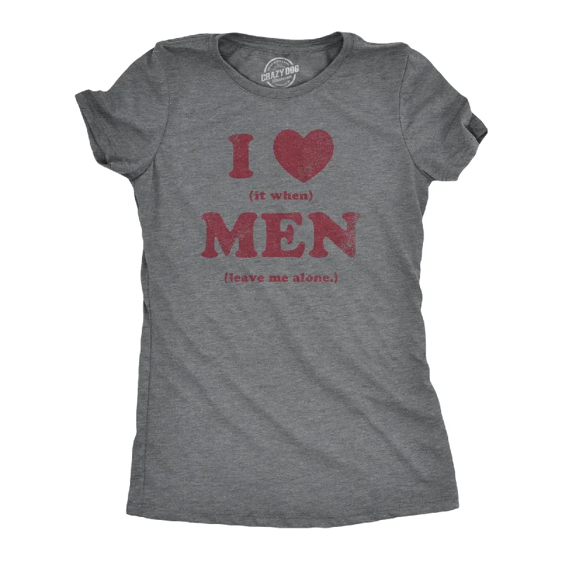 I Heart It When Men Leave Me Alone Women's T Shirt-- Graphic Embroidered Appliqued