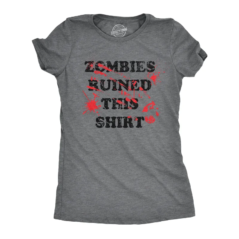Zombies Ruined This Shirt Women's T Shirt-- Spandex Blend Rayon Blend Denim Blend