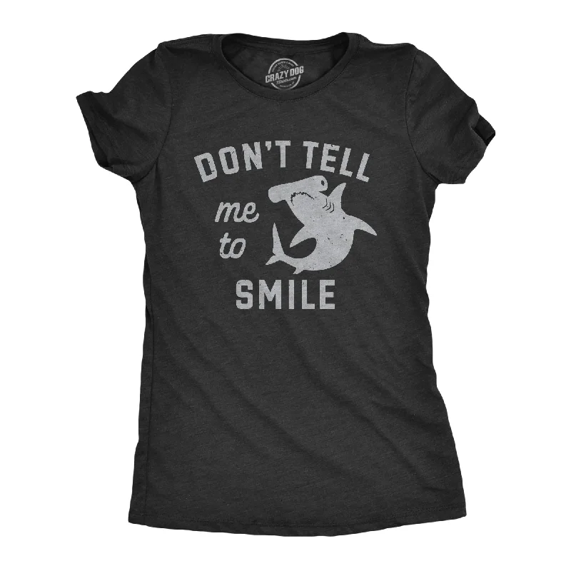 Dont Tell Me To Smile Women's T Shirt-- Satin Blend Silk Blend Wool Blend