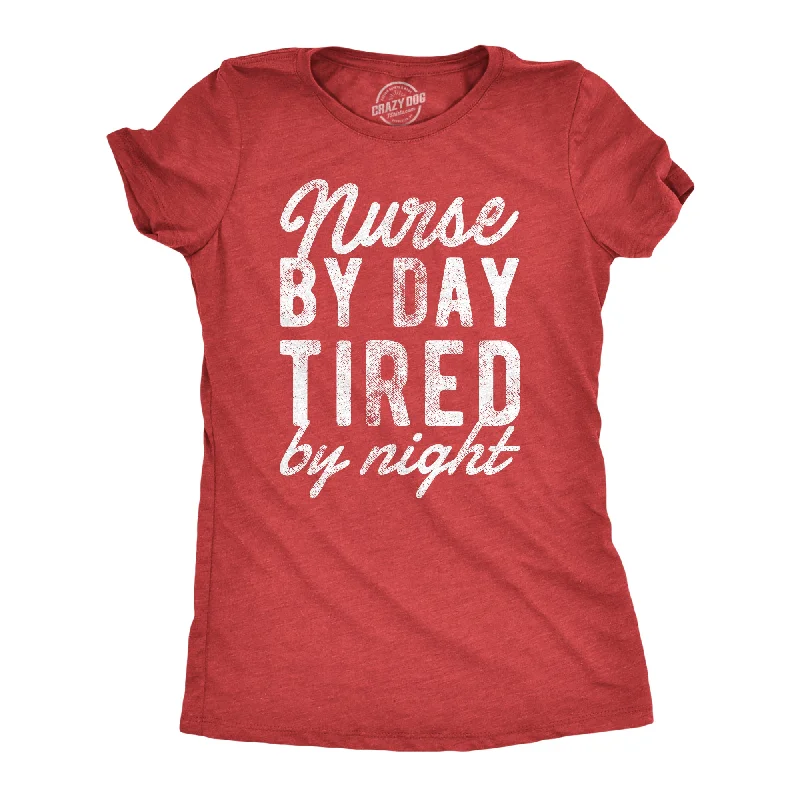 Nurse By Day Tired By Night Women's T Shirt-- Zippered Buttoned Snapped