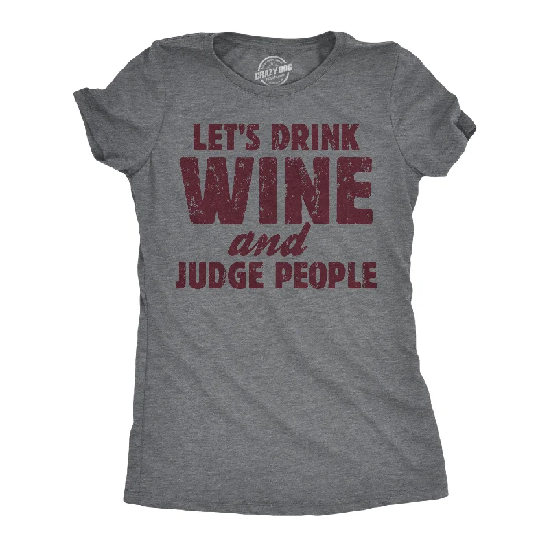 Lets Drink Wine And Judge People Women's T Shirt-- Lace Blend Ribbed Blend Corduroy Blend Lets Drink Wine And Judge People Women's T Shirt-- Lace Blend Ribbed Blend Corduroy Blend