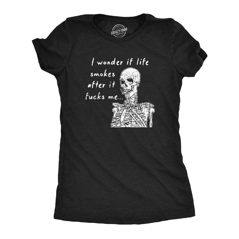 I Wonder If Life Smokes After It Fucks Me Women's T Shirt-- Faux Fur Fabric Real Fur Fabric Shearling Fabric