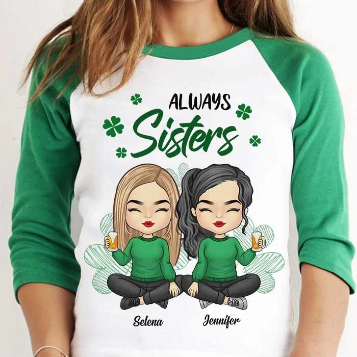 Always Sisters Always Friends - Gift For Besties, Personalized St. Patrick's Day Unisex Raglan Shirt