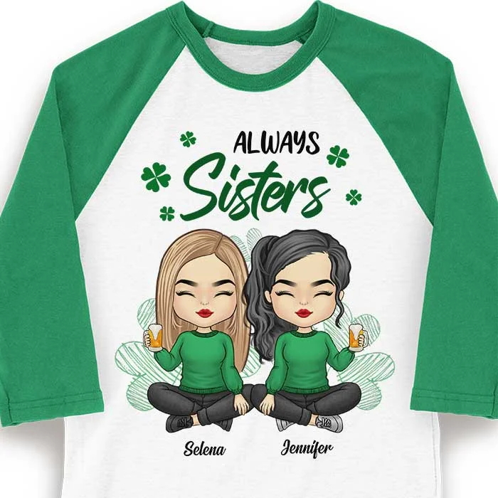 Always Sisters Always Friends - Gift For Besties, Personalized St. Patrick's Day Unisex Raglan Shirt