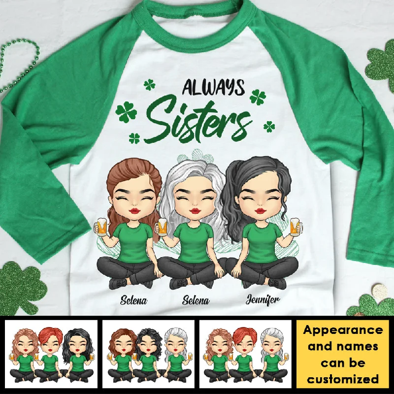 Always Sisters Always Friends - Gift For Besties, Personalized St. Patrick's Day Unisex Raglan Shirt