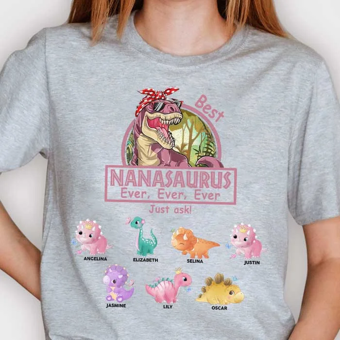 Best Nanasaurus Ever, Ever, Ever - Gift For Mom, Grandma - Personalized Unisex T-shirt, Hoodie