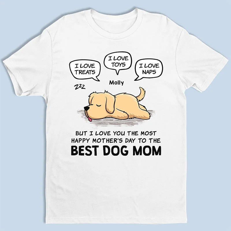 But I Love You The Most - Dog Personalized Custom Unisex T-shirt, Hoodie, Sweatshirt - Mother's Day, Gift For Pet Owners, Pet Lovers