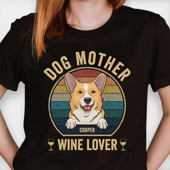 Dog Mother Wine Lover - Personalized Custom Unisex T-shirt