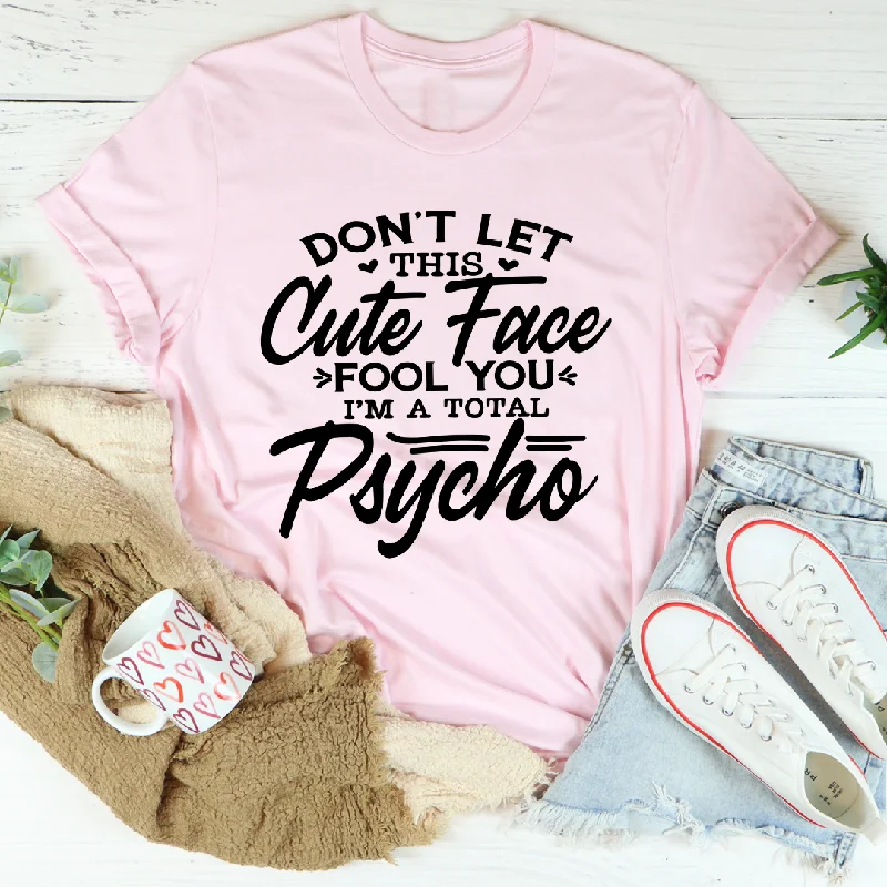 Don't Let This Cute Face Fool You T-Shirt