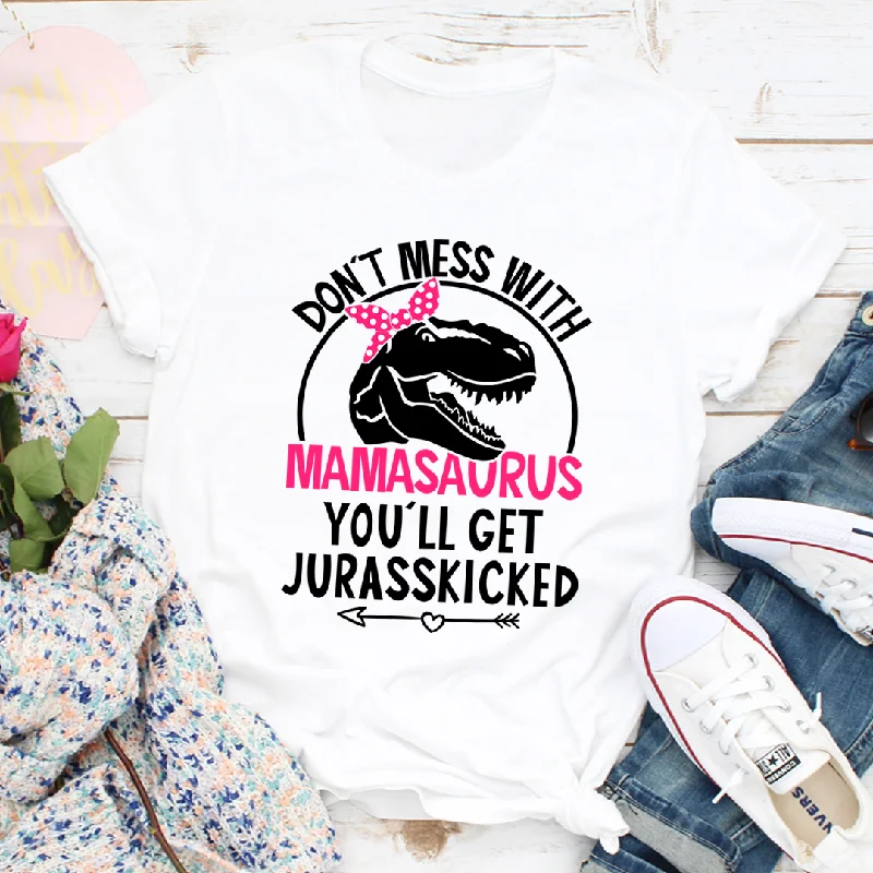 Don't Mess With Mamasaurus T-Shirt