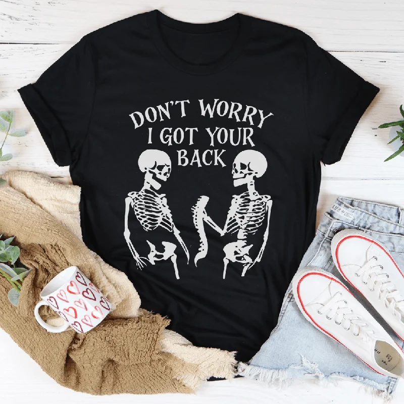 Don't Worry I Got Your Back Tee