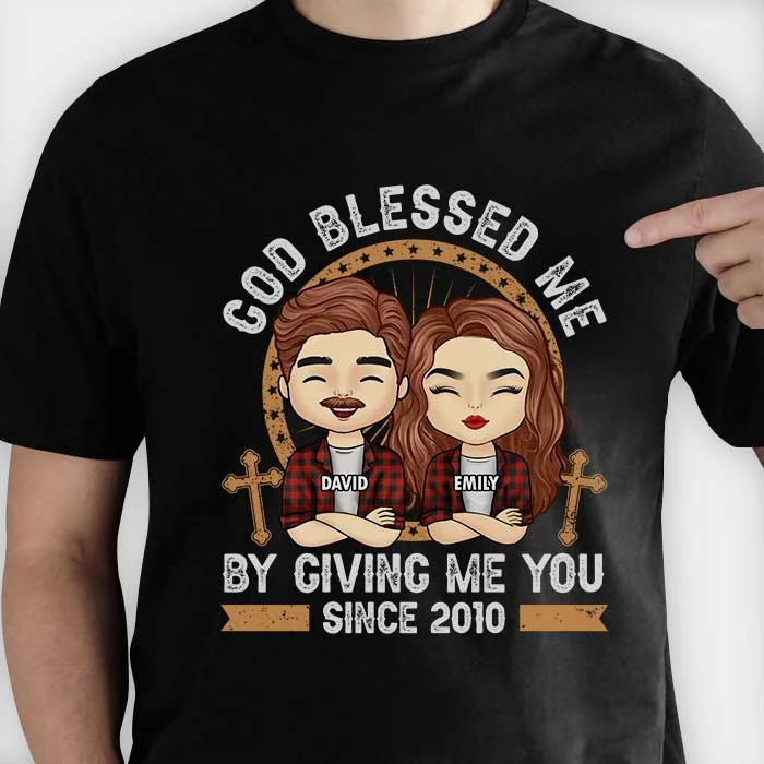 God Blessed Me By Giving Me You - Personalized Unisex T-Shirt, Hoodie, Sweatshirt - Gift For Couple, Husband Wife, Anniversary, Engagement, Wedding, Marriage Gift