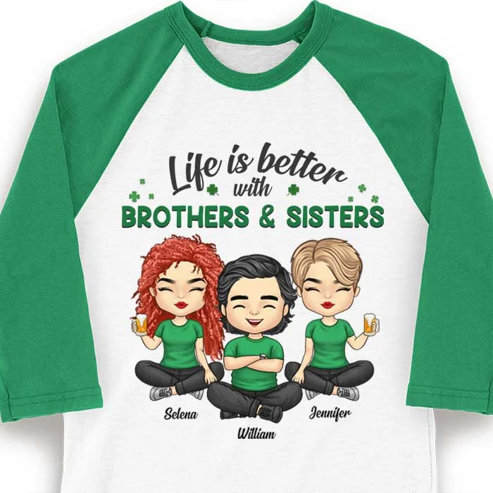 Life Is Better With Brothers & Sisters - Personalized St. Patrick's Day Unisex Raglan Shirt