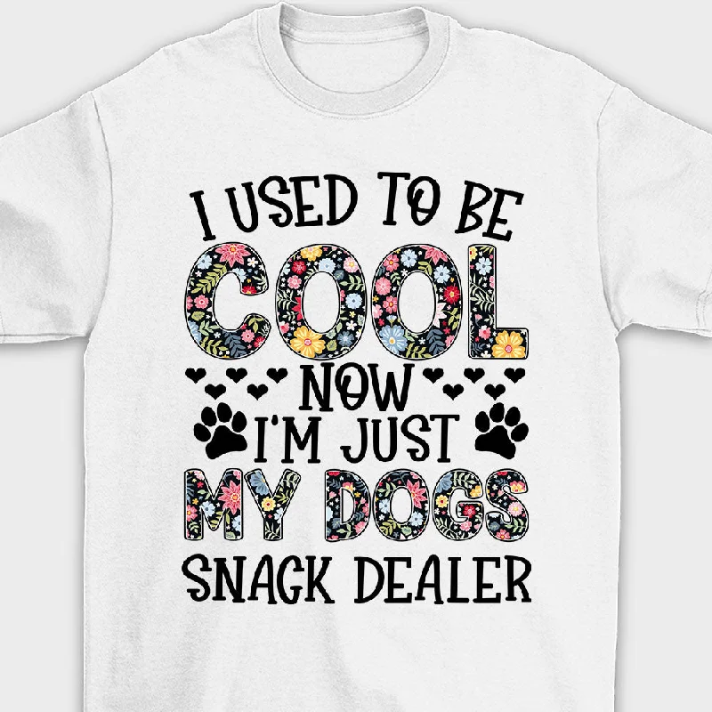 Now I'm Just My Dog Snack Dealer - Unisex T-shirt