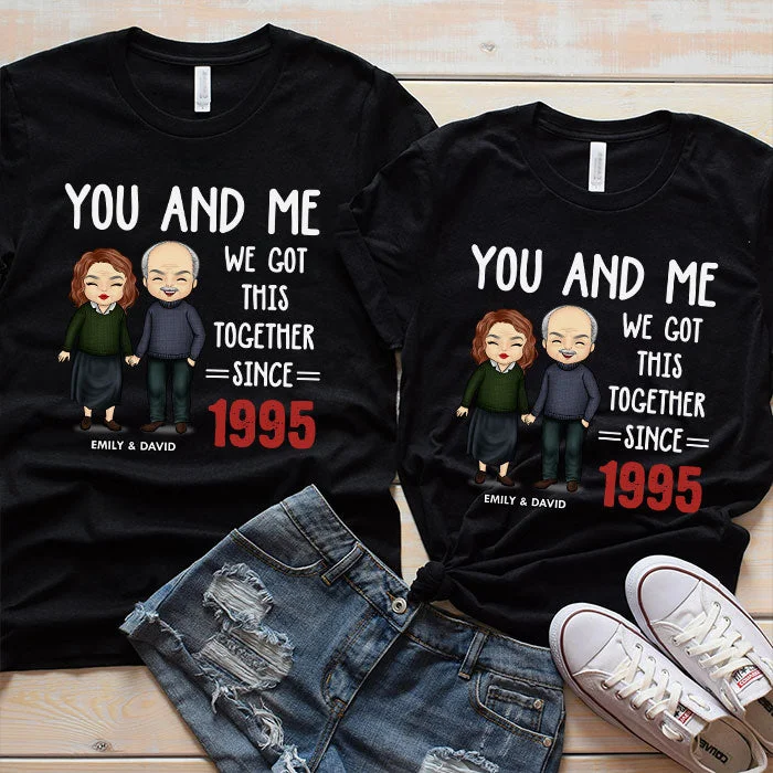 You And Me We Got This - Personalized Matching Couple T-Shirt - Gift For Couple, Husband Wife, Anniversary, Engagement, Wedding, Marriage Gift