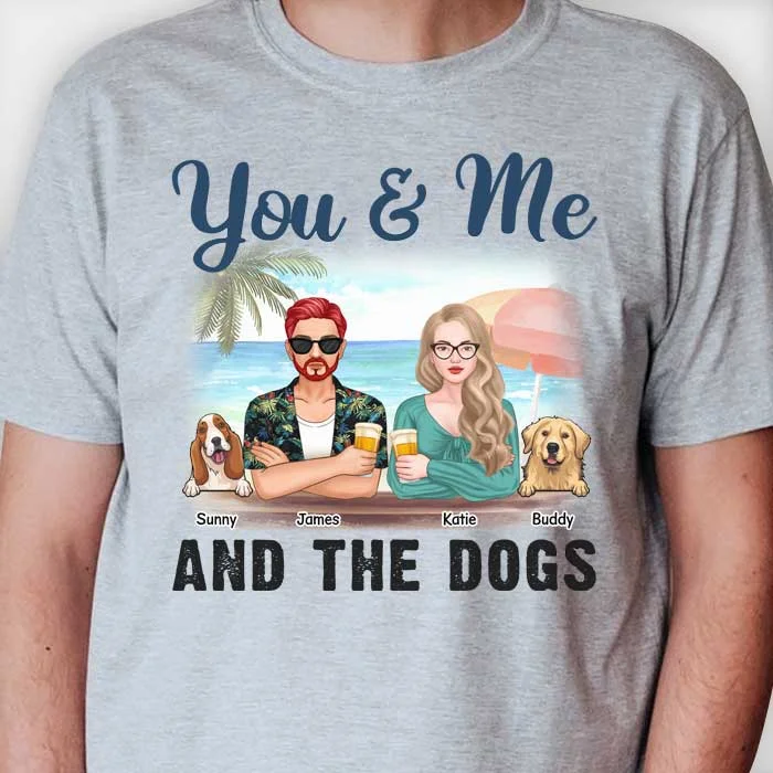 You, Me And The Dogs - Personalized Unisex T-shirt, Hoodie - Gift For Couples, Husband Wife