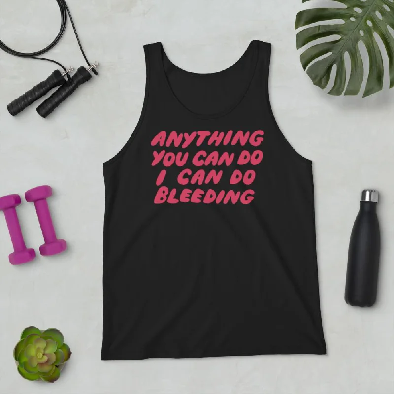 Anything You Can Do I Can Do Bleeding Unisex Tank Top