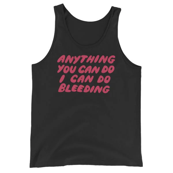 Anything You Can Do I Can Do Bleeding Unisex Tank Top