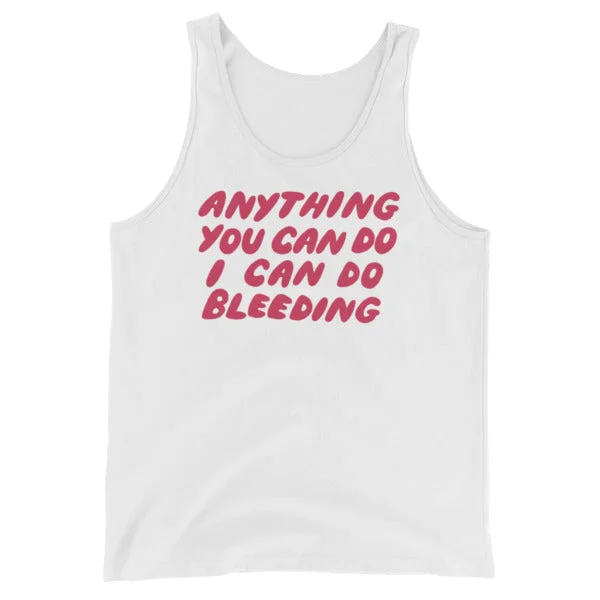 Anything You Can Do I Can Do Bleeding Unisex Tank Top